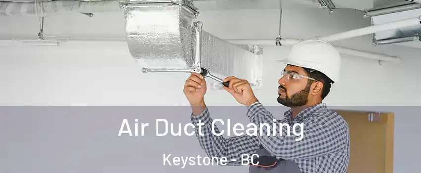  Air Duct Cleaning Keystone - BC