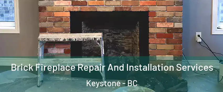  Brick Fireplace Repair And Installation Services Keystone - BC