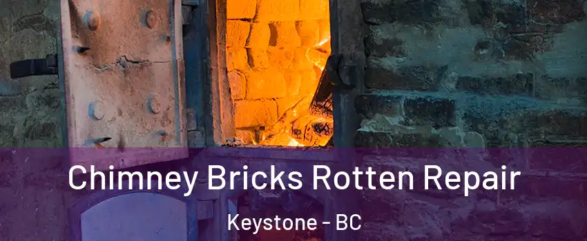  Chimney Bricks Rotten Repair Keystone - BC