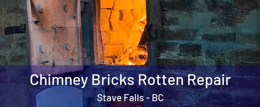  Chimney Bricks Rotten Repair Stave Falls - BC