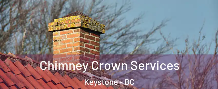  Chimney Crown Services Keystone - BC