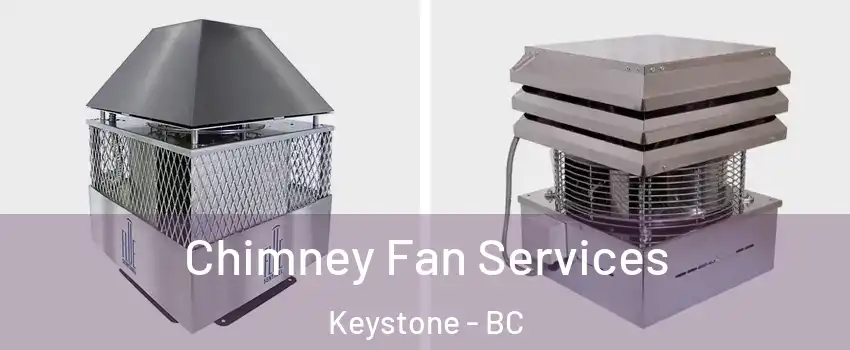  Chimney Fan Services Keystone - BC
