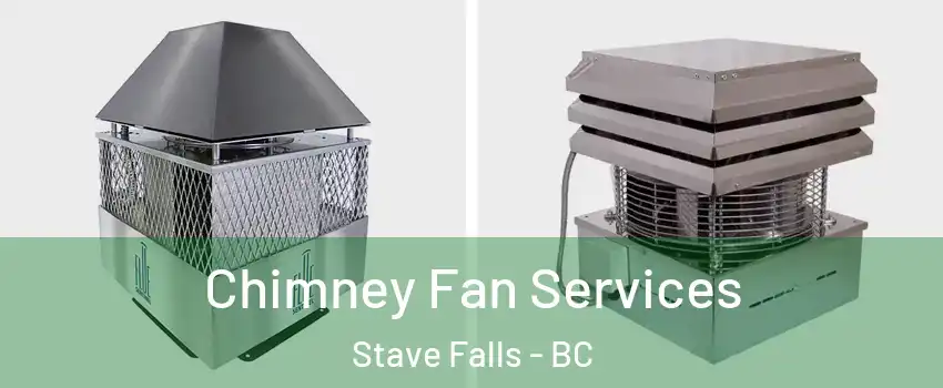  Chimney Fan Services Stave Falls - BC