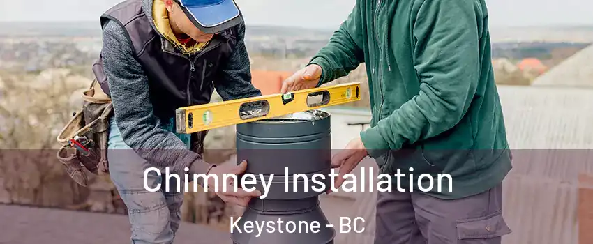  Chimney Installation Keystone - BC