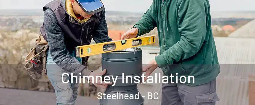  Chimney Installation Steelhead - BC