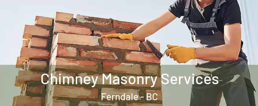  Chimney Masonry Services Ferndale - BC