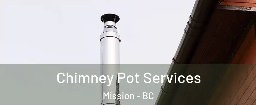  Chimney Pot Services Mission - BC