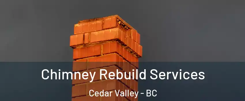  Chimney Rebuild Services Cedar Valley - BC