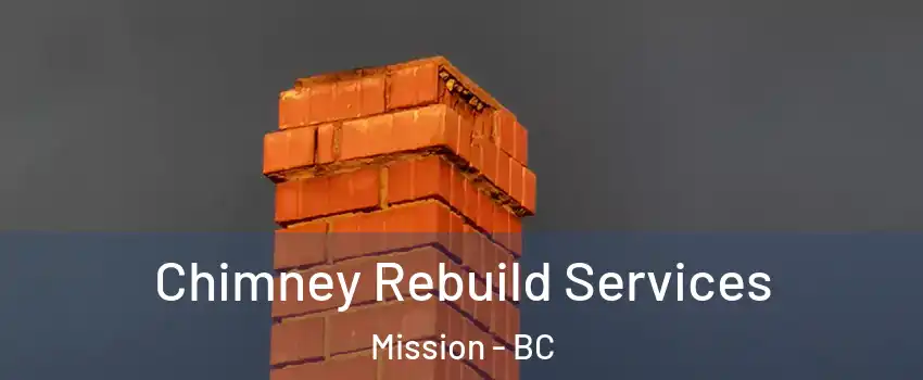  Chimney Rebuild Services Mission - BC
