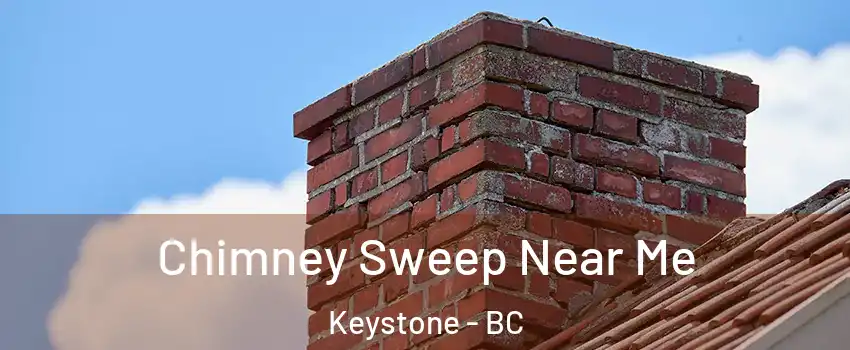  Chimney Sweep Near Me Keystone - BC