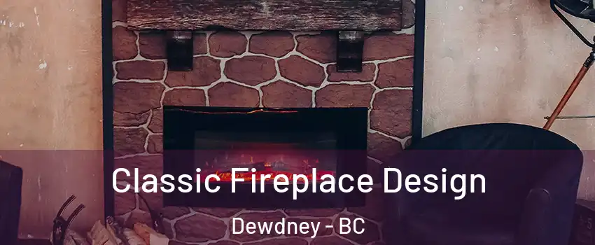  Classic Fireplace Design Dewdney - BC