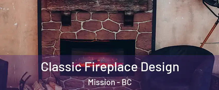  Classic Fireplace Design Mission - BC