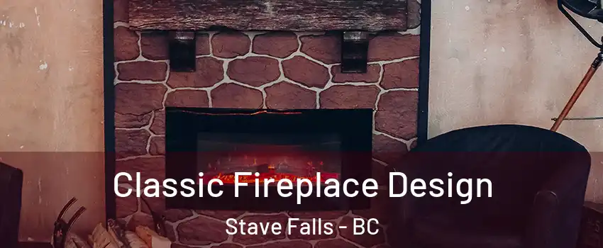  Classic Fireplace Design Stave Falls - BC