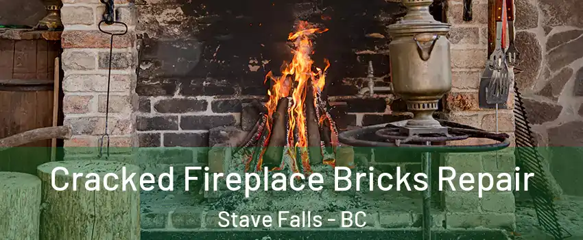  Cracked Fireplace Bricks Repair Stave Falls - BC