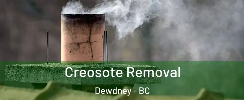  Creosote Removal Dewdney - BC