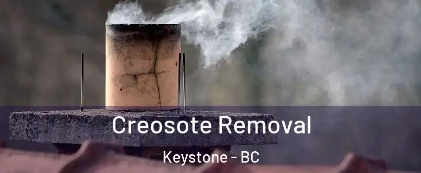  Creosote Removal Keystone - BC