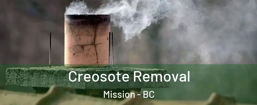  Creosote Removal Mission - BC