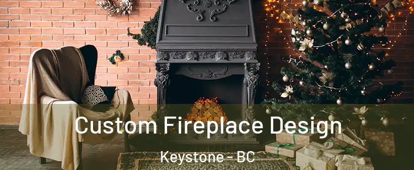  Custom Fireplace Design Keystone - BC