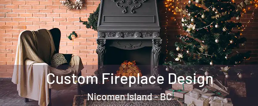  Custom Fireplace Design Nicomen Island - BC