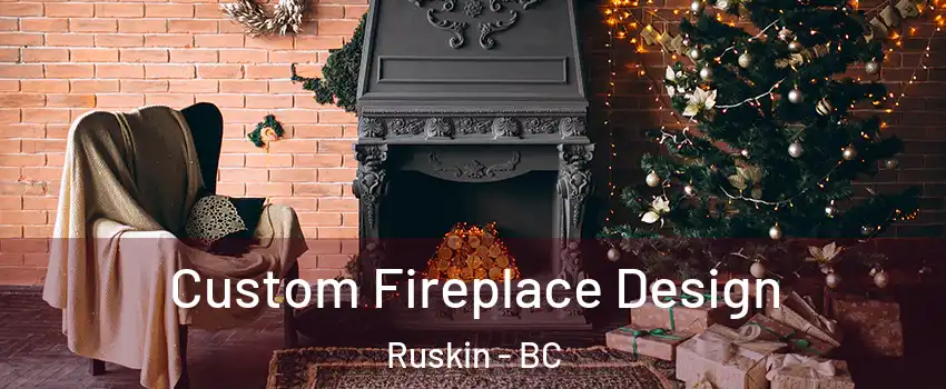  Custom Fireplace Design Ruskin - BC