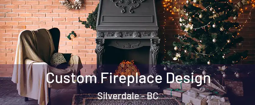  Custom Fireplace Design Silverdale - BC