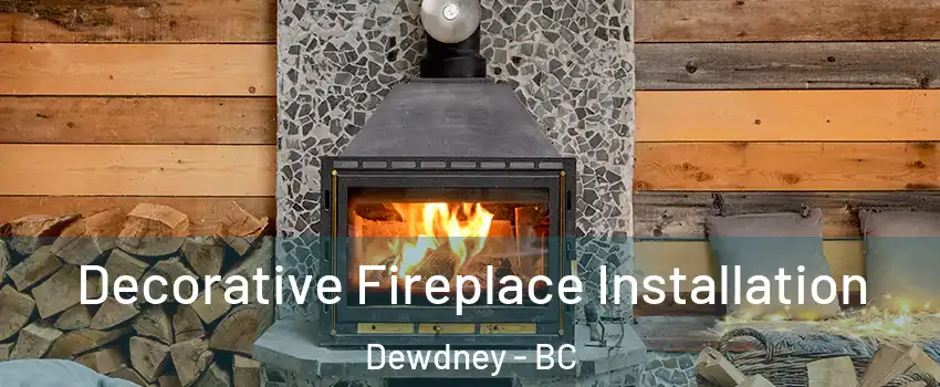  Decorative Fireplace Installation Dewdney - BC