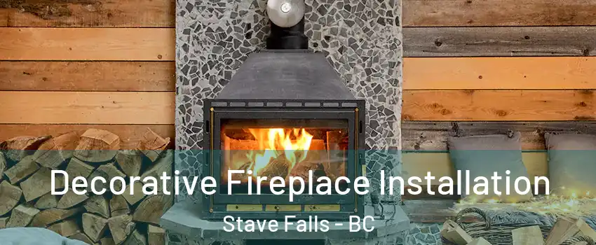  Decorative Fireplace Installation Stave Falls - BC