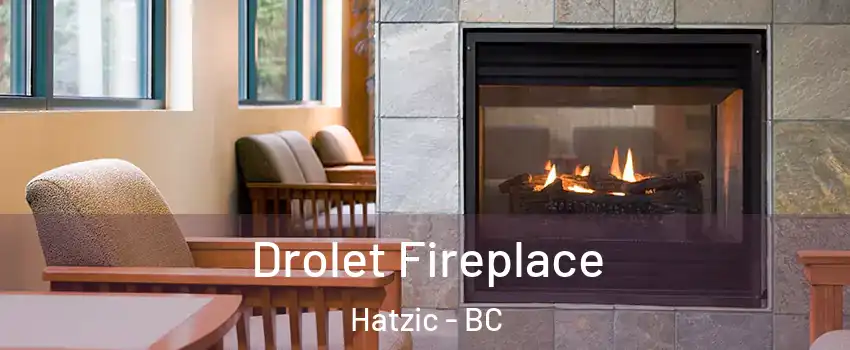 Drolet Fireplace Hatzic - BC