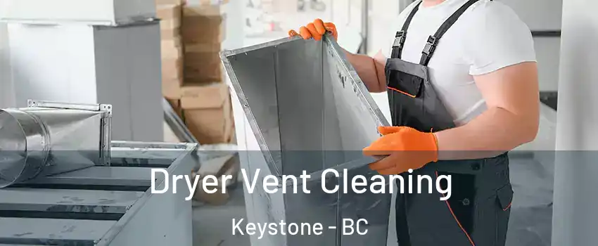  Dryer Vent Cleaning Keystone - BC