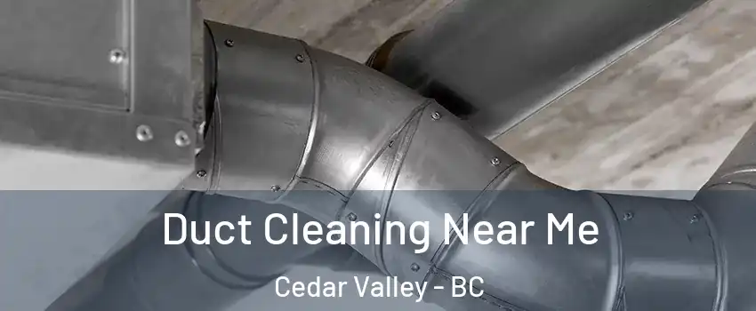  Duct Cleaning Near Me Cedar Valley - BC