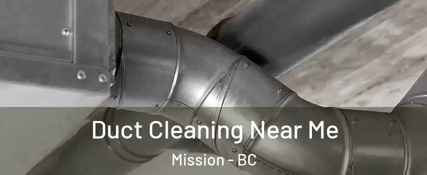  Duct Cleaning Near Me Mission - BC