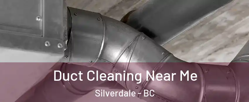  Duct Cleaning Near Me Silverdale - BC