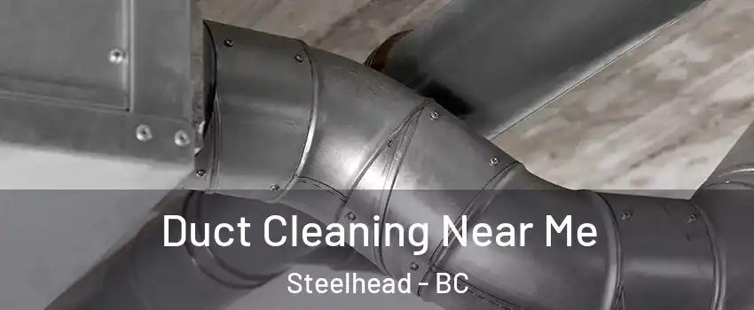  Duct Cleaning Near Me Steelhead - BC