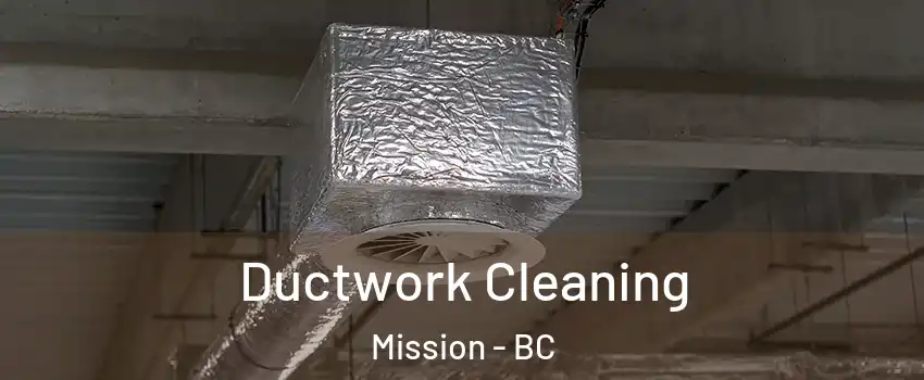  Ductwork Cleaning Mission - BC