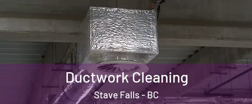  Ductwork Cleaning Stave Falls - BC