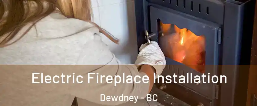  Electric Fireplace Installation Dewdney - BC