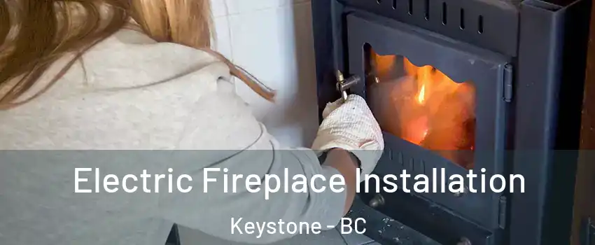  Electric Fireplace Installation Keystone - BC