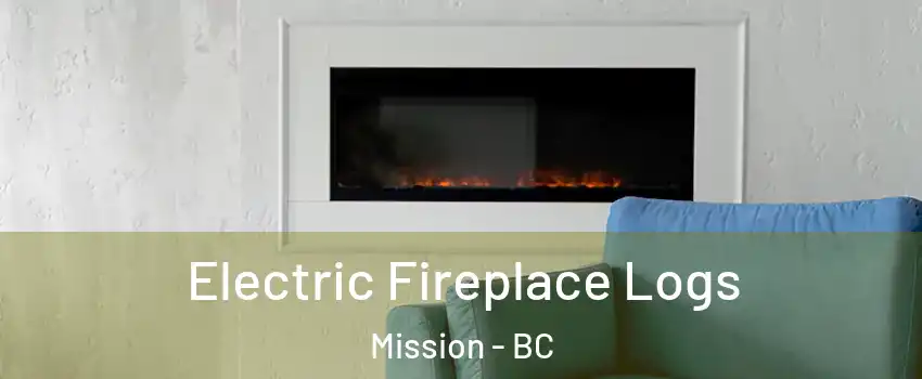  Electric Fireplace Logs Mission - BC