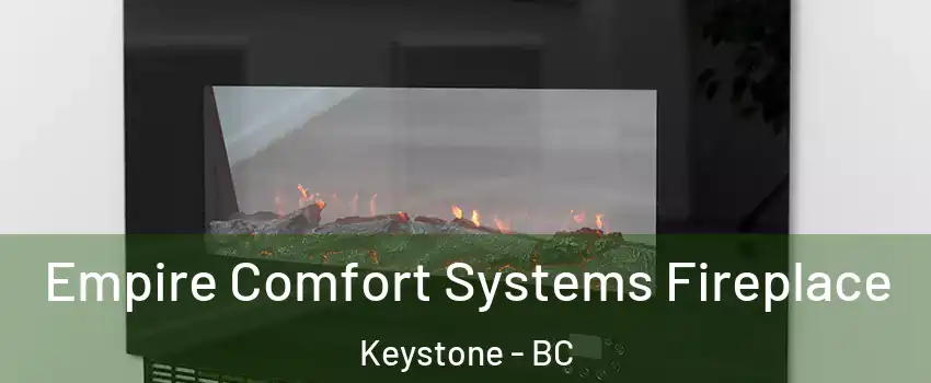 Empire Comfort Systems Fireplace Keystone - BC