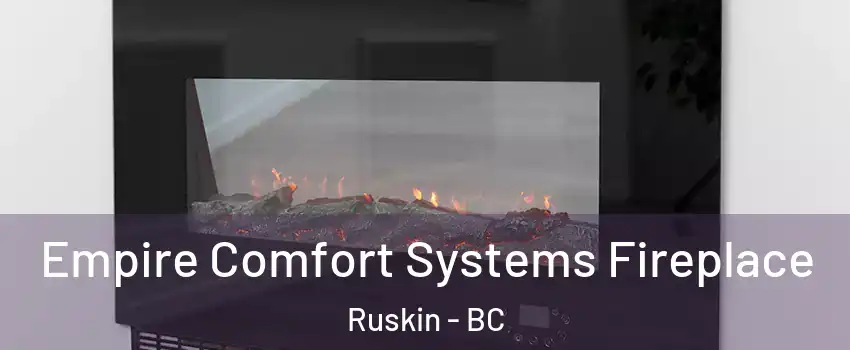 Empire Comfort Systems Fireplace Ruskin - BC