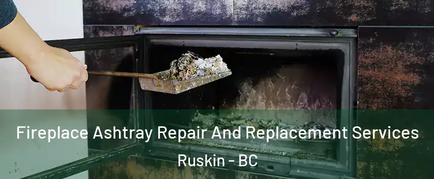  Fireplace Ashtray Repair And Replacement Services Ruskin - BC