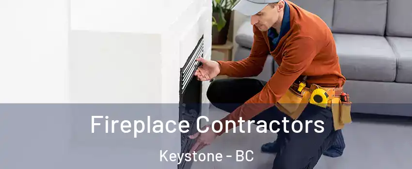  Fireplace Contractors Keystone - BC
