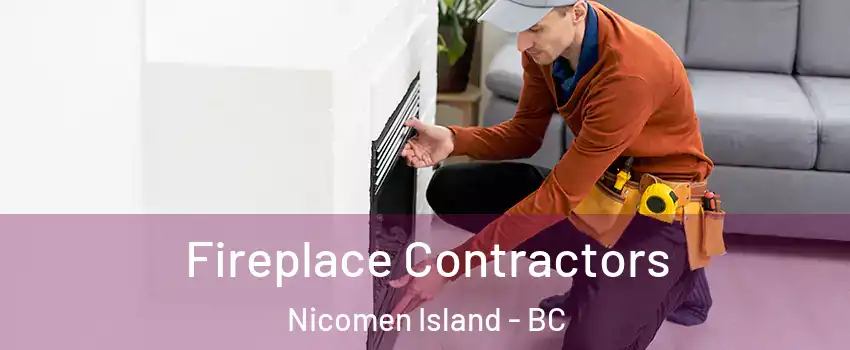 Fireplace Contractors Nicomen Island - BC