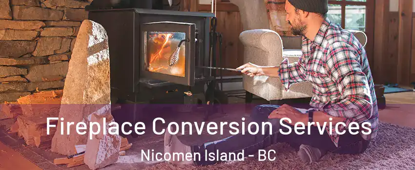 Fireplace Conversion Services Nicomen Island - BC