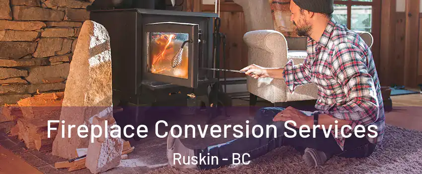  Fireplace Conversion Services Ruskin - BC