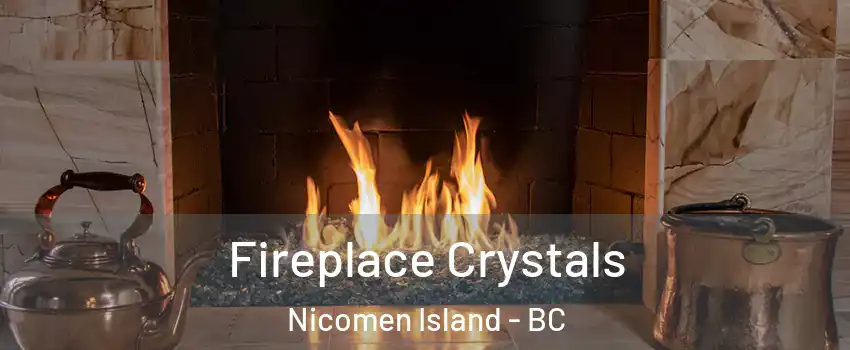  Fireplace Crystals Nicomen Island - BC