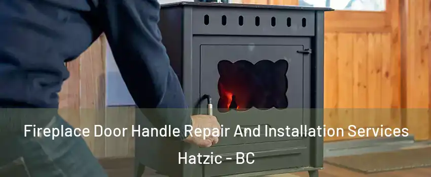  Fireplace Door Handle Repair And Installation Services Hatzic - BC