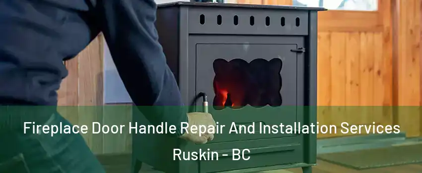  Fireplace Door Handle Repair And Installation Services Ruskin - BC