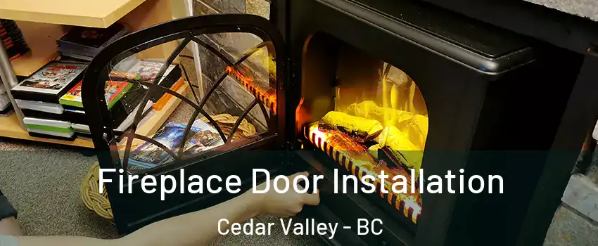  Fireplace Door Installation Cedar Valley - BC