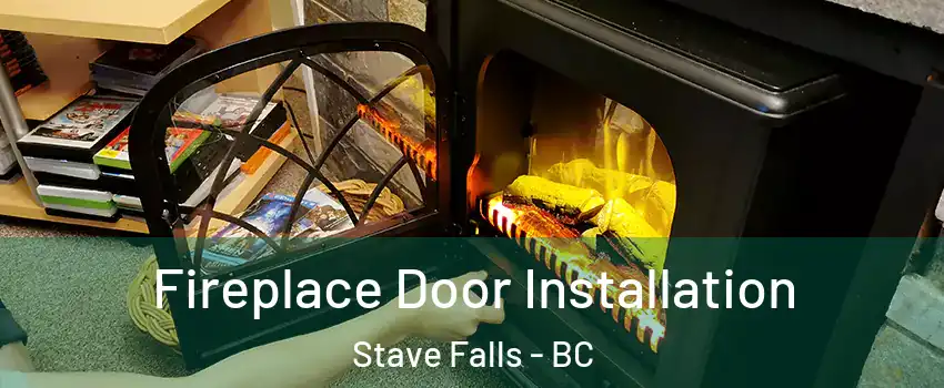  Fireplace Door Installation Stave Falls - BC